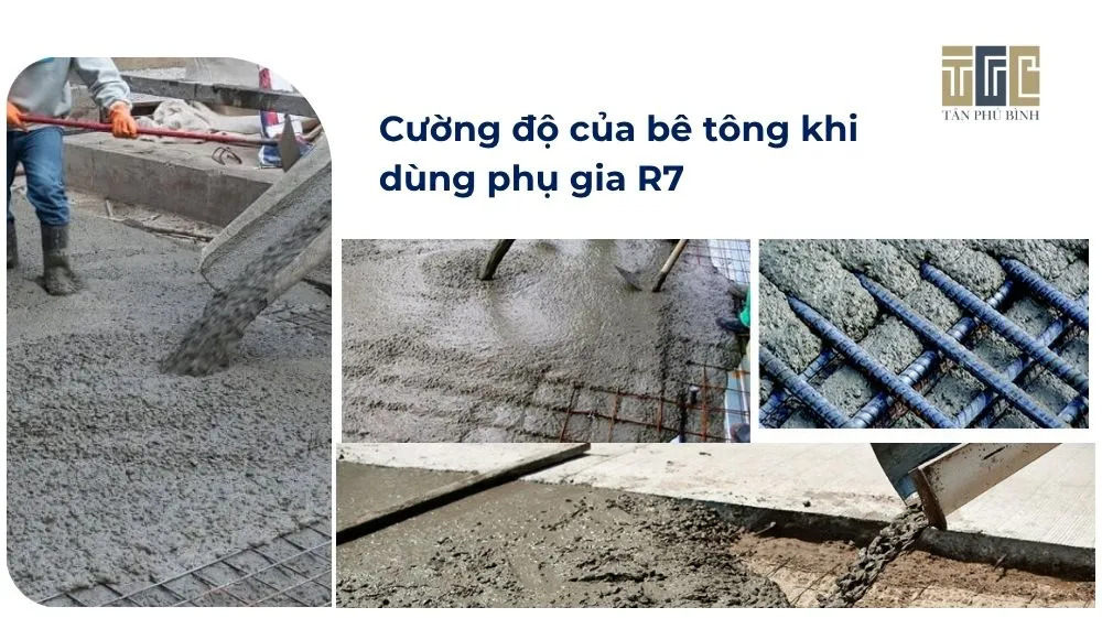 Cường độ của bê tông khi dùng phụ gia R7 Cường độ của bê tông khi dùng phụ gia R7